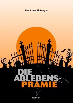 Cover: 9783759734655 | Die Ablebensprämie | Ilse Anna Eichinger | Taschenbuch | Paperback