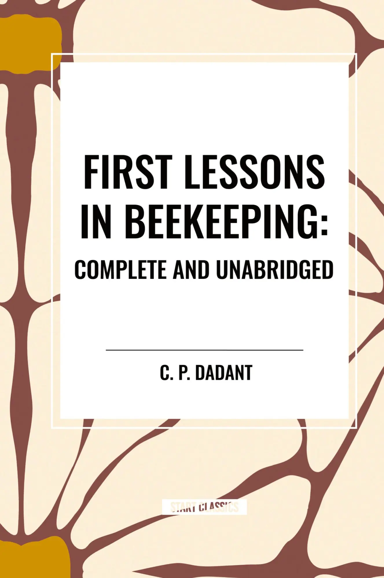 Cover: 9798880904655 | First Lessons in Beekeeping | Complete and Unabridged | C. P. Dadant