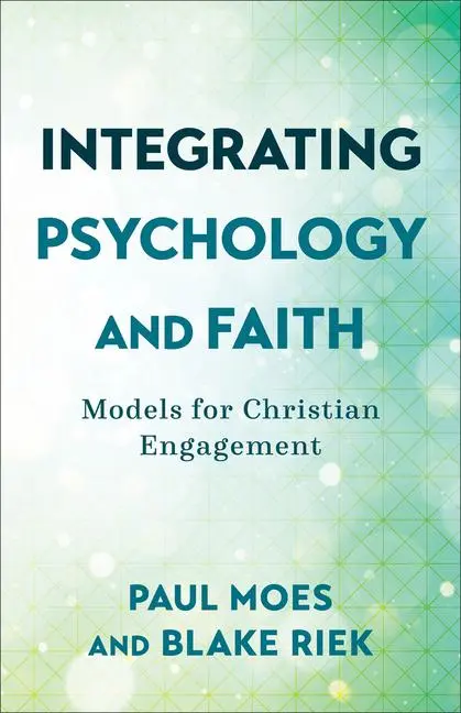 Cover: 9781540964755 | Integrating Psychology and Faith - Models for Christian Engagement