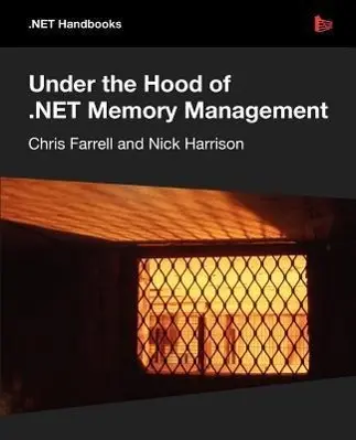 Cover: 9781906434755 | Under the Hood of .NET Memory Management | Chris Farrell (u. a.)