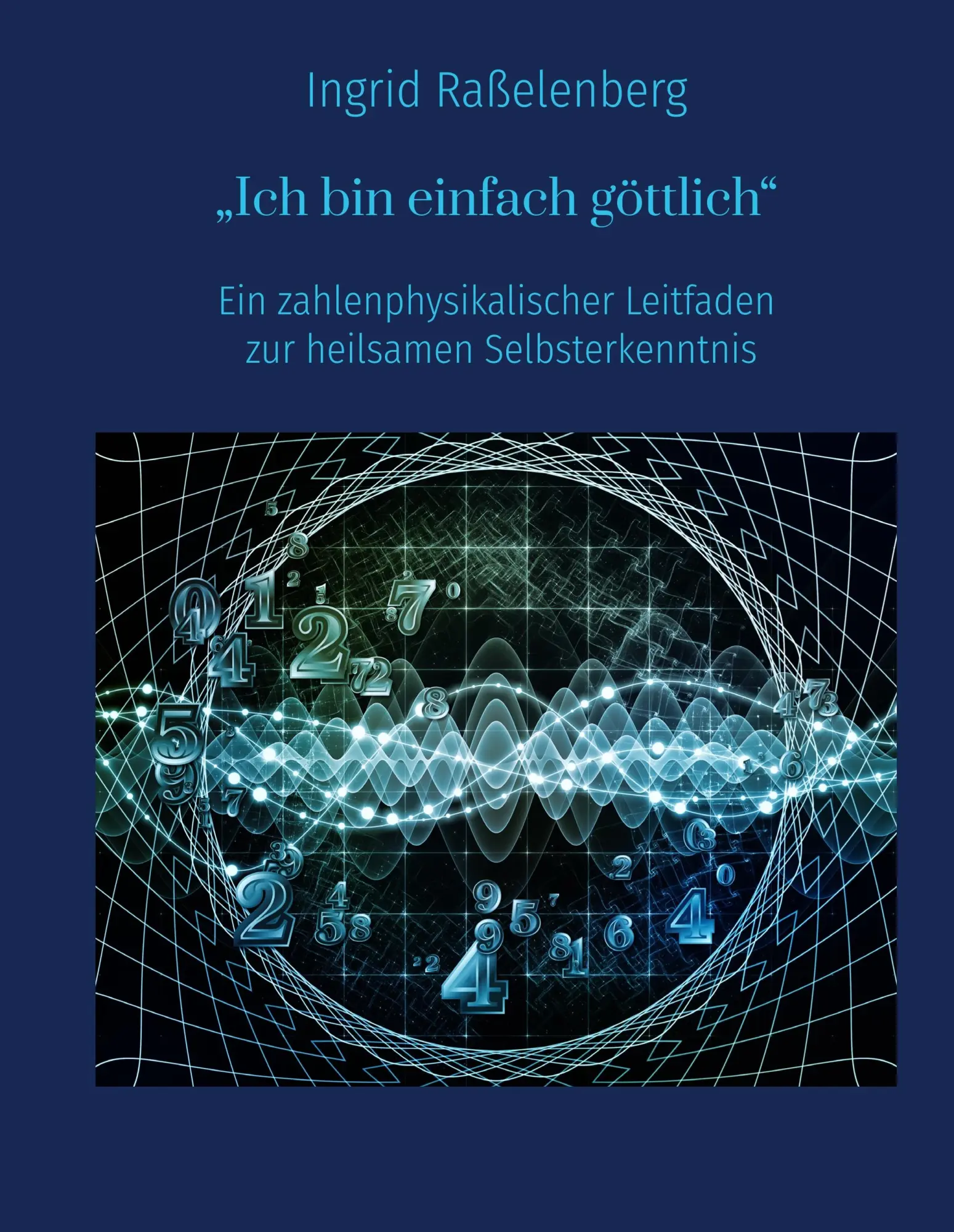 Cover: 9783750404755 | Ich bin einfach göttlich | Ingrid Raßelenberg | Buch | 464 S. | 2020
