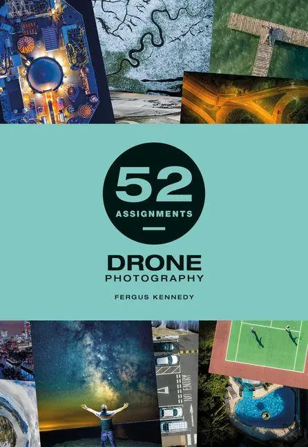 Cover: 9781781454855 | 52 Assignments: Drone Photography | Fergus Kennedy | Buch | Englisch