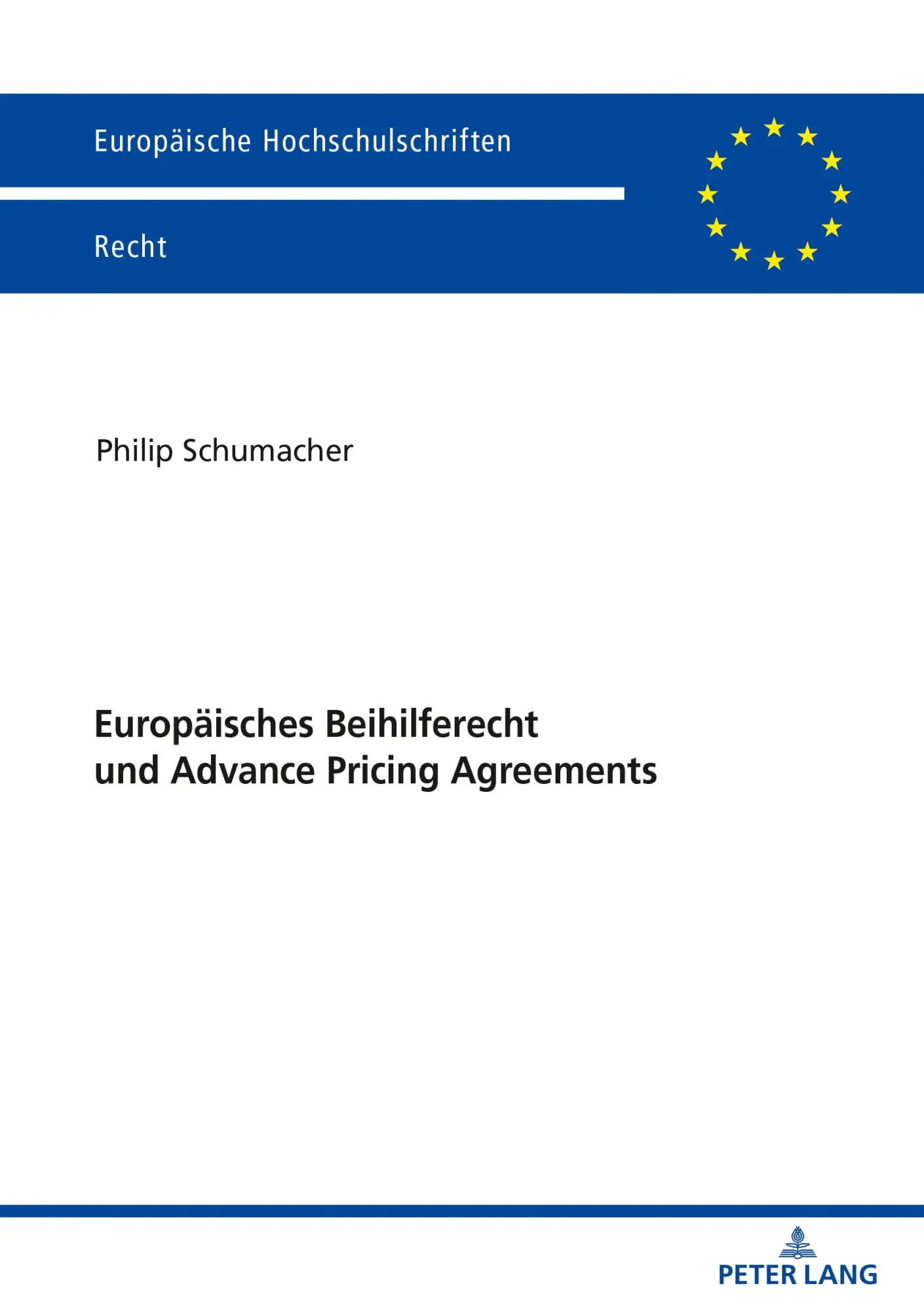 Europäisches Beihilferecht und Advance Pricing Agreements: Neue Rahmenbedingungen für die steuerrechtliche Beihilfekontrolle (Europäische Hochschulschriften Recht, Band 6208)