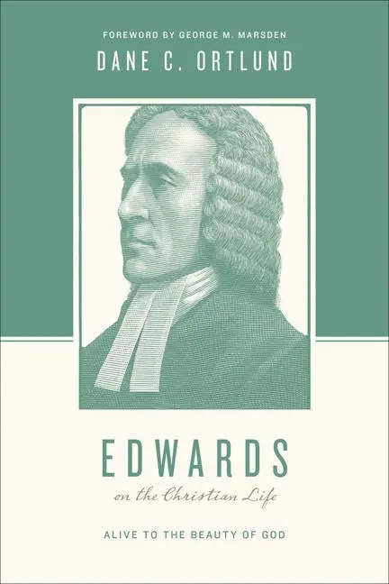 Cover: 9781433535055 | Edwards on the Christian Life | Alive to the Beauty of God | Ortlund