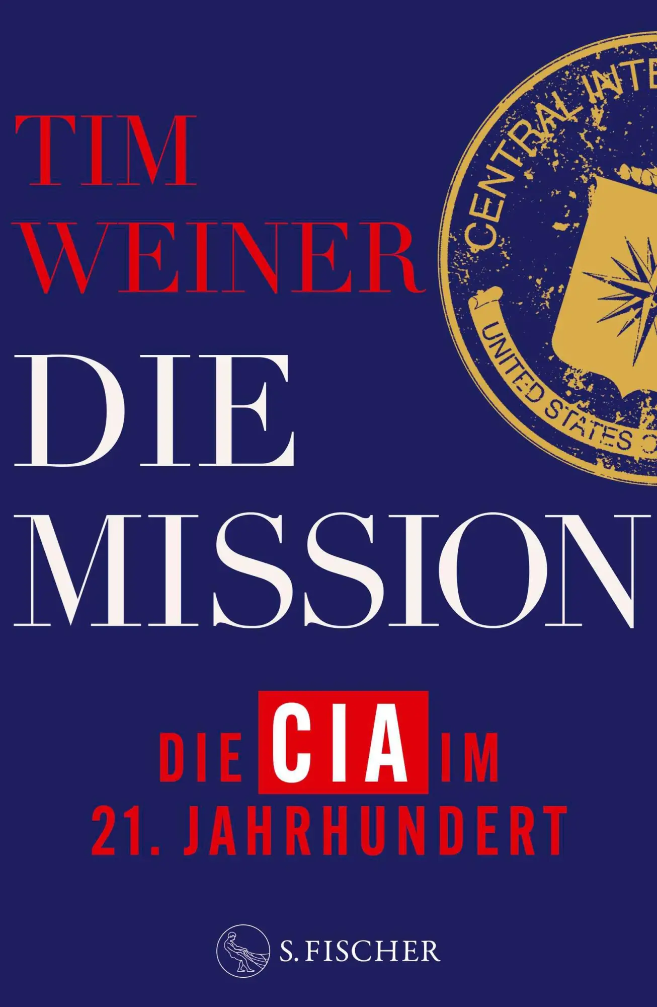 Cover: 9783103975055 | Die Mission - Die CIA im 21. Jahrhundert | Tim Weiner | Buch | 608 S.