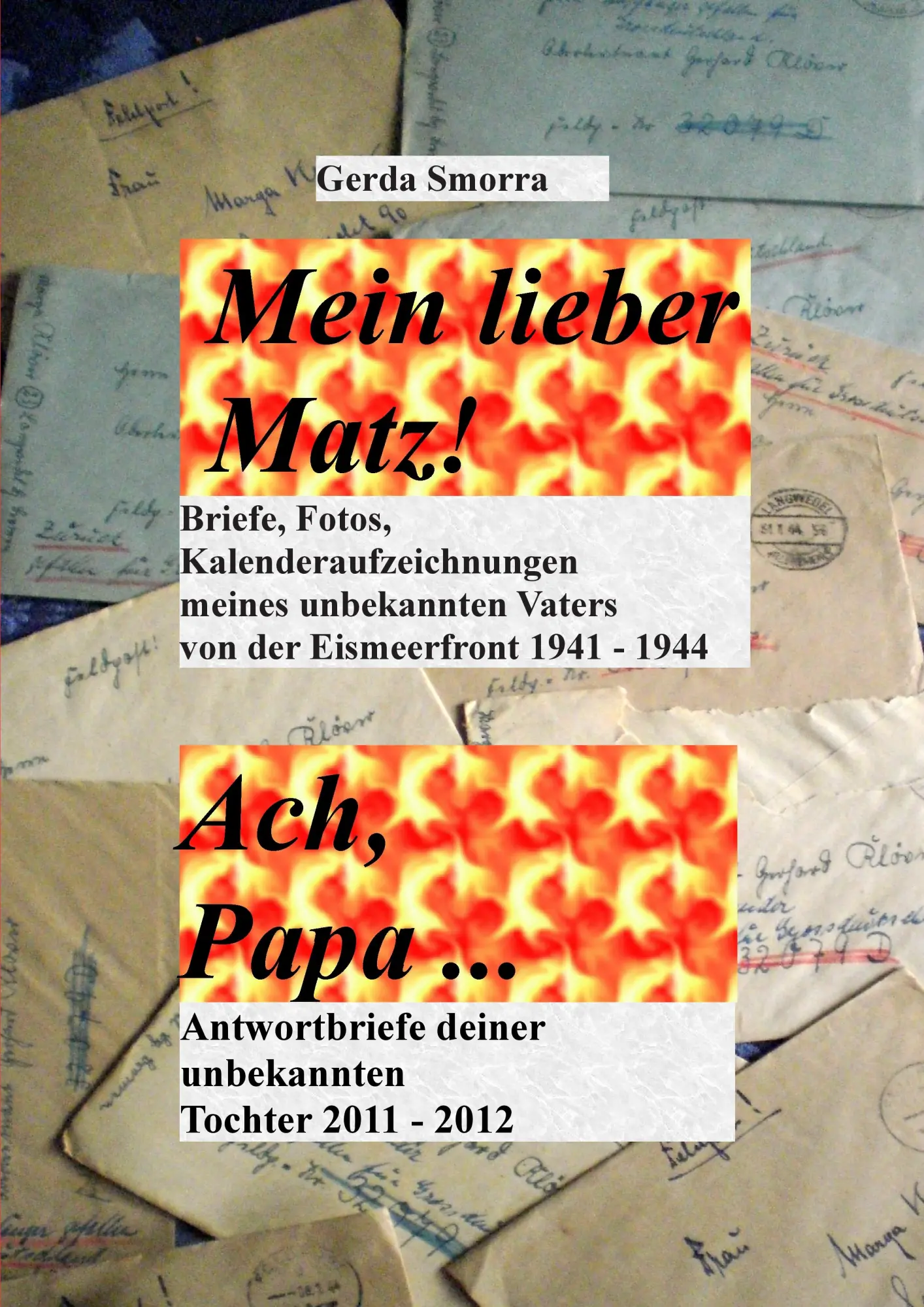 Cover: 9783732245055 | Mein lieber Matz!....Ach Papa.... | Gerda Smorra | Taschenbuch | 2013