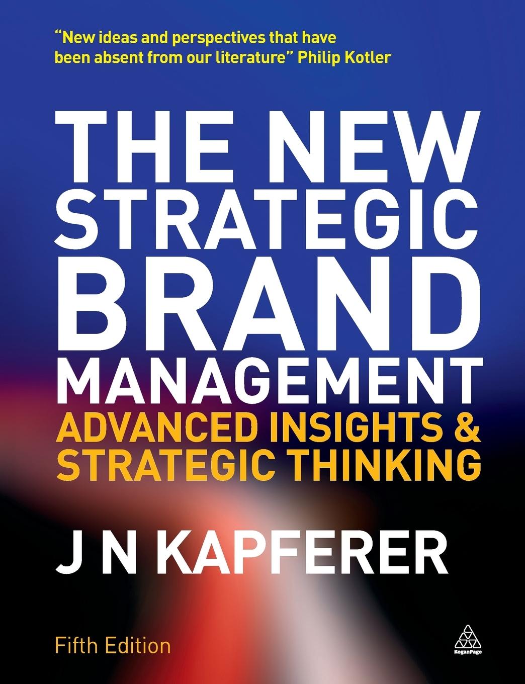 The New Strategic Brand Management | Advanced Insights and Strategic Thinking | Jean-Noël Kapferer | Taschenbuch | Kartoniert / Broschiert | Englisch | 2012 | Kogan Page | EAN 9780749465155 - Kapferer, Jean-Noël