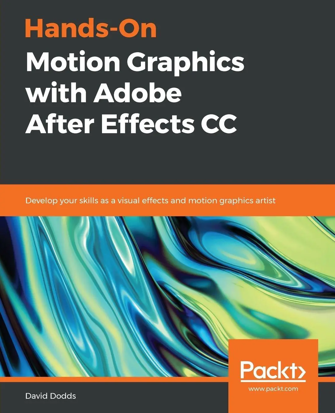 Cover: 9781789345155 | Hands-On Motion Graphics with Adobe After Effects CC | David Dodds