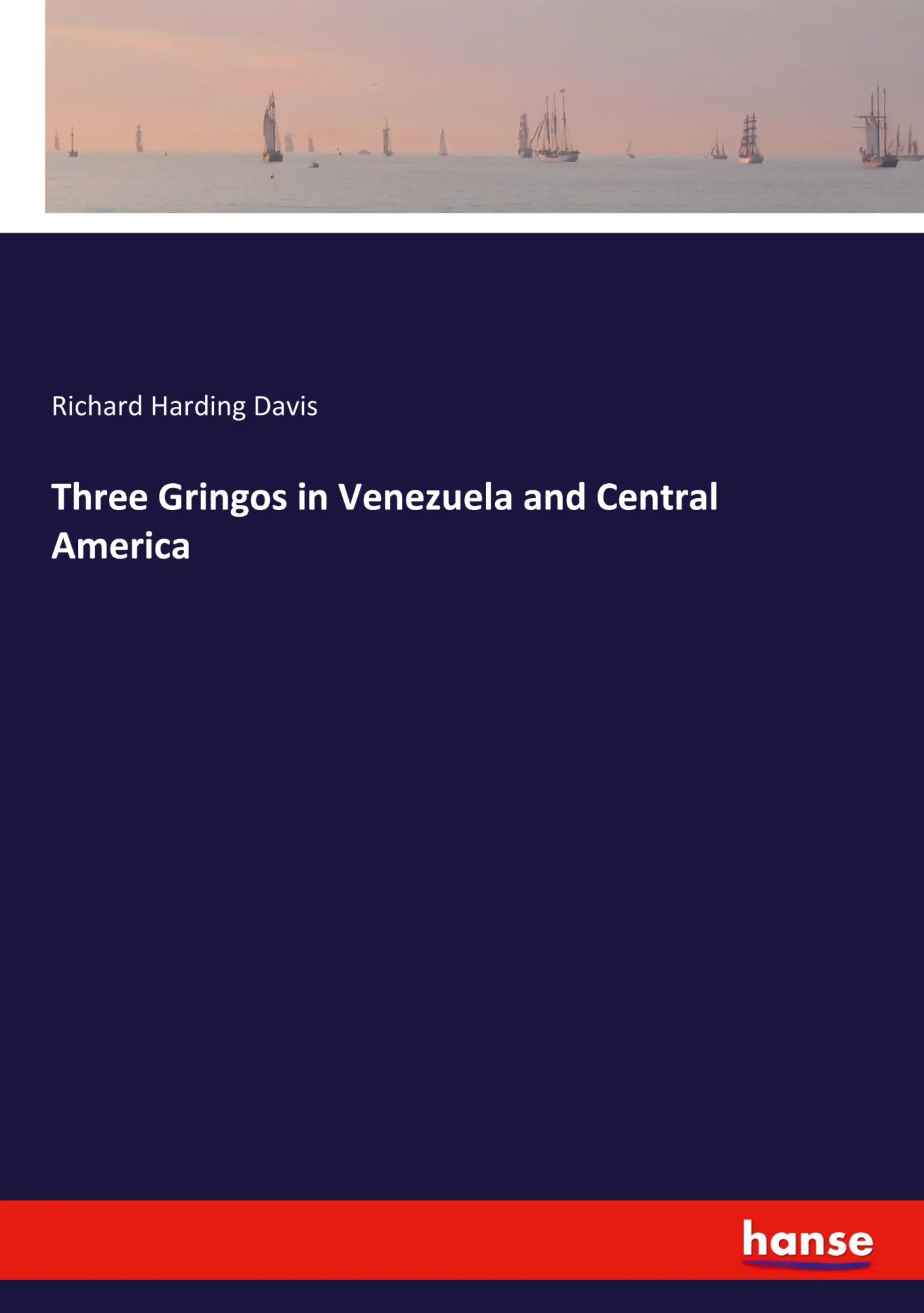 Three Gringos in Venezuela and Central America - Richard Harding Davis Kartoniert (TB)