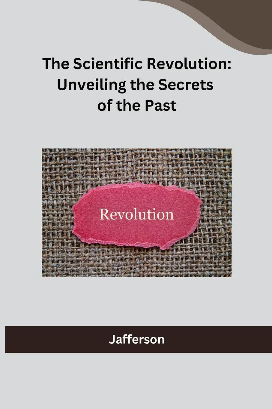 Cover: 9788119855155 | The Scientific Revolution | Unveiling the Secrets of the Past | Buch