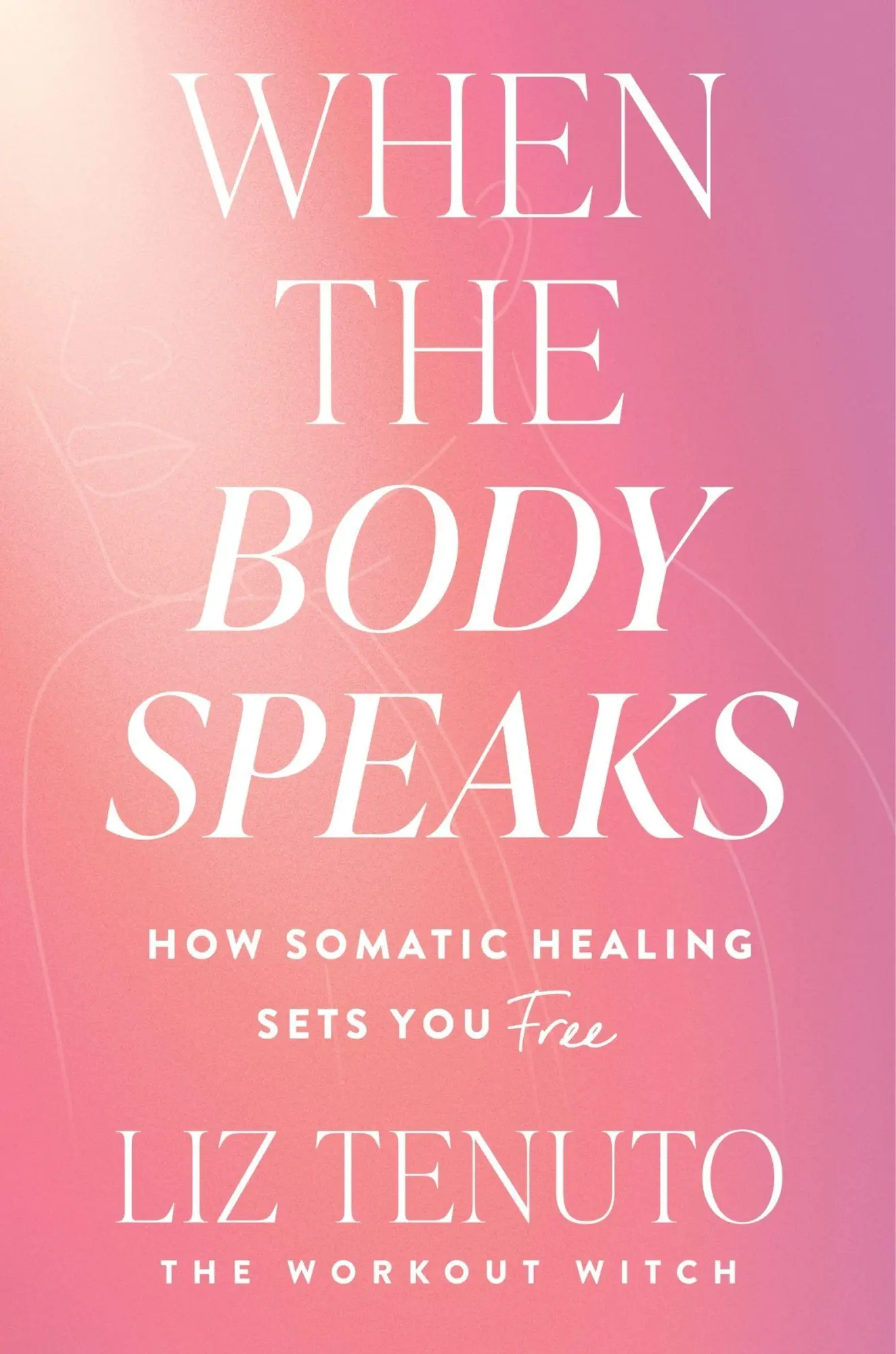 Cover: 9780063425255 | When the Body Speaks | How Somatic Healing Sets You Free | Liz Tenuto