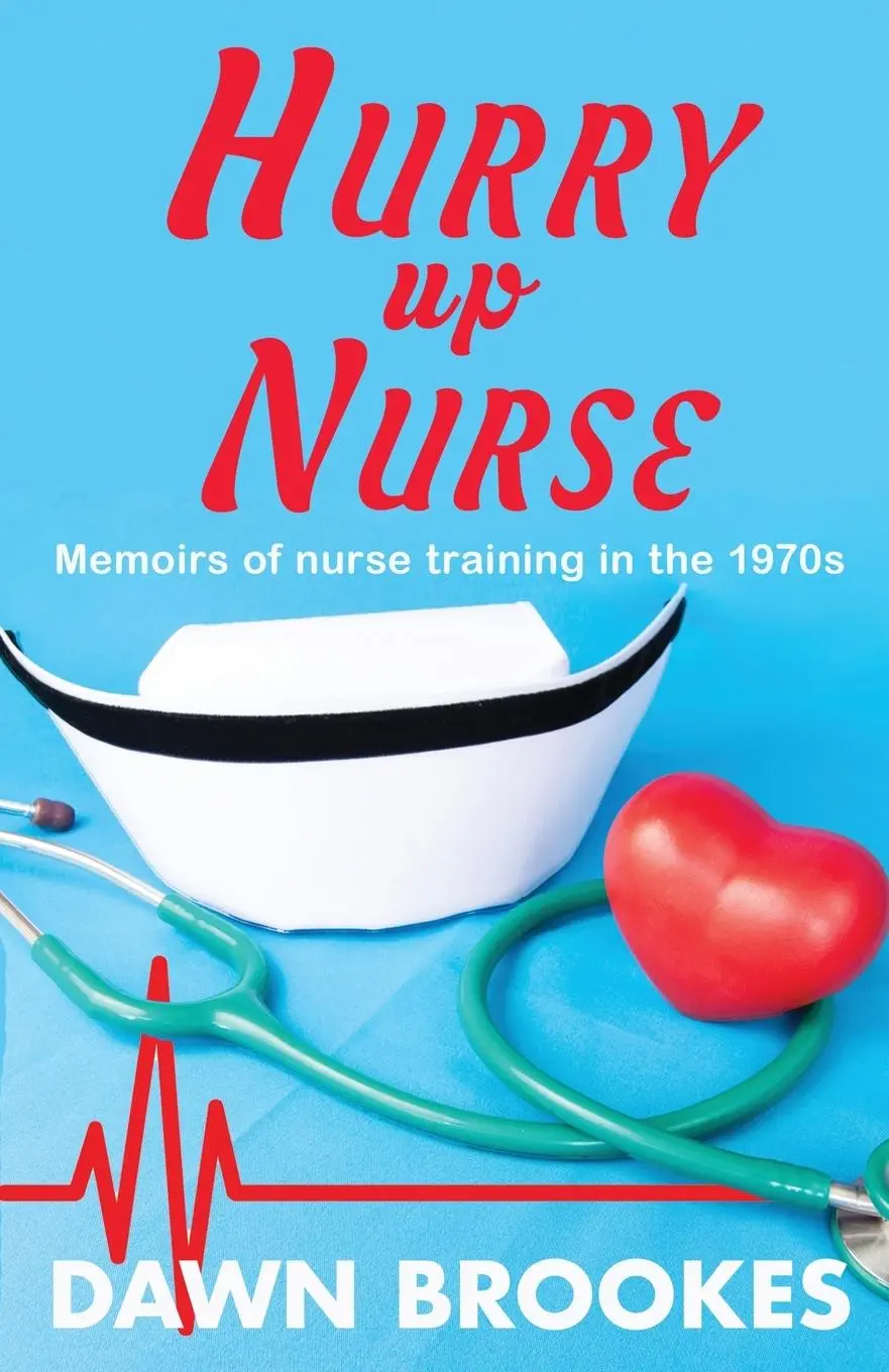 Cover: 9781913065355 | Hurry up Nurse | Memoirs of nurse training in the 1970s | Dawn Brookes