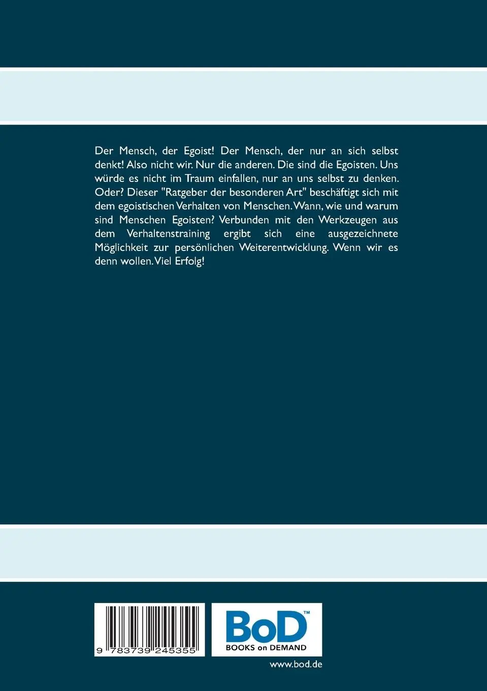Rückseite: 9783739245355 | Der Mensch - Der Egoist! | "Verhaltenstraining am lebenden Objekt!"
