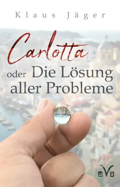Cover: 9783945605455 | Carlotta oder Die Lösung aller Probleme | Klaus Jäger | Taschenbuch