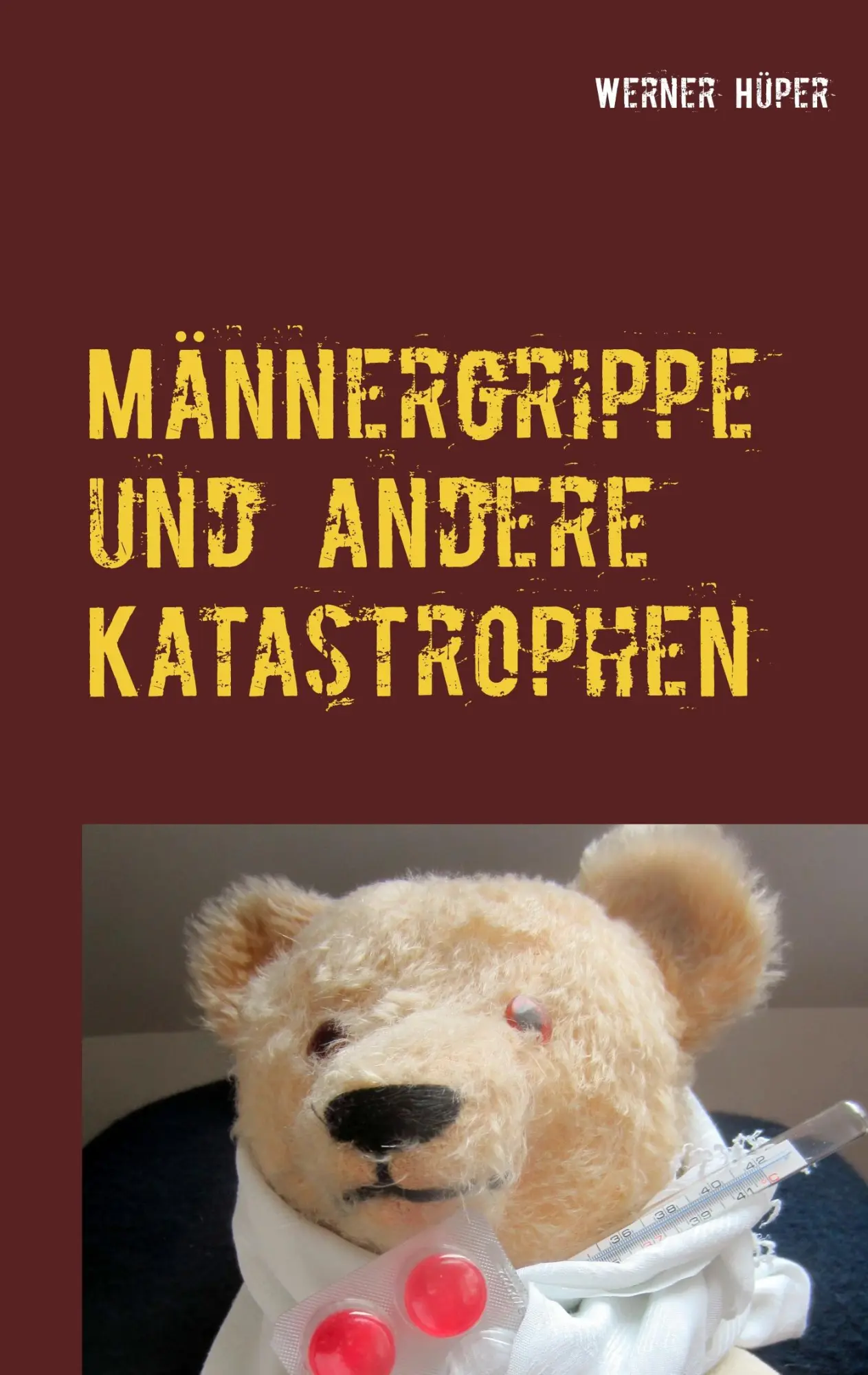 Cover: 9783732295555 | Männergrippe und andere Katastrophen | Werner Hüper | Taschenbuch