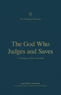 Cover: 9781433575655 | The God Who Judges and Saves | A Theology of 2 Peter and Jude | Harmon