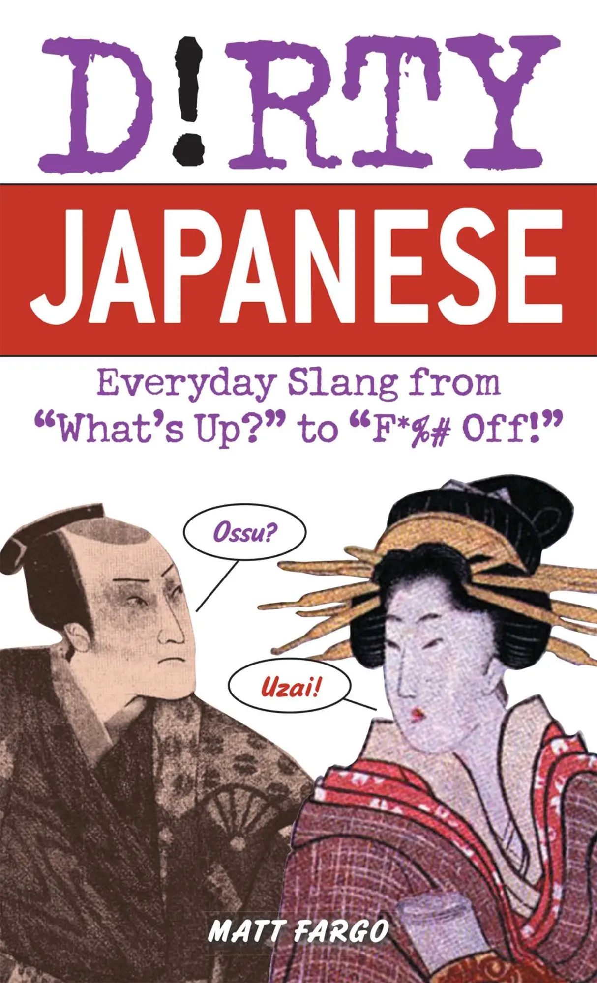 Cover: 9781569755655 | Dirty Japanese | Everyday Slang from What's Up? to F*%# Off! | Fargo