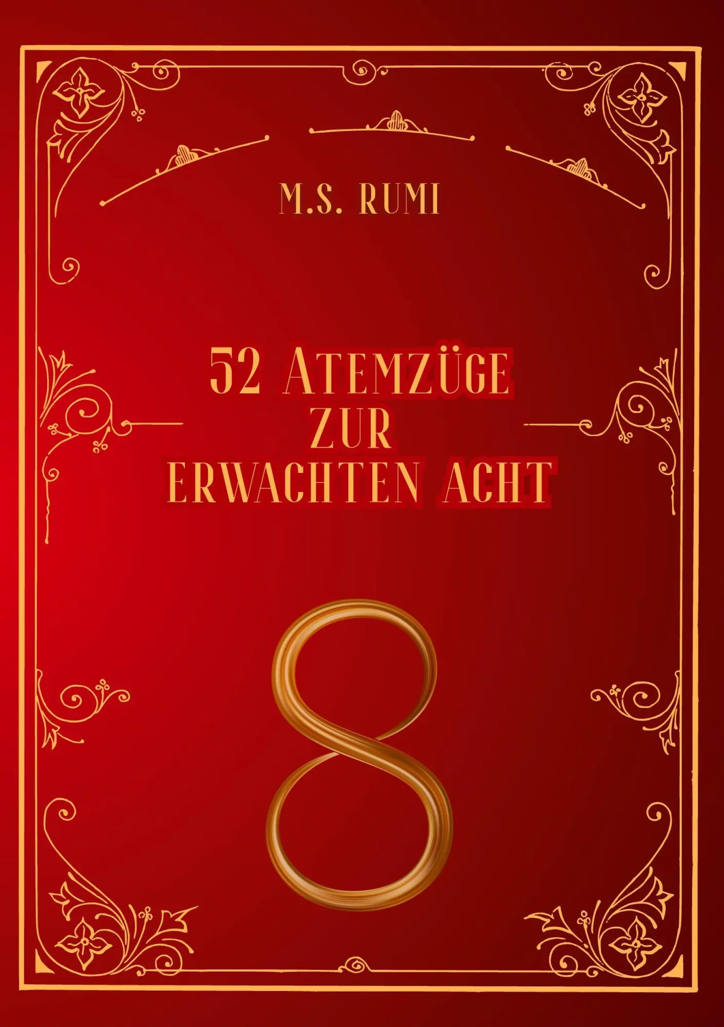 Cover: 9783695735655 | 52 Atemzüge | zur erwachten Acht | M. S. Rumi | Taschenbuch | 268 S.