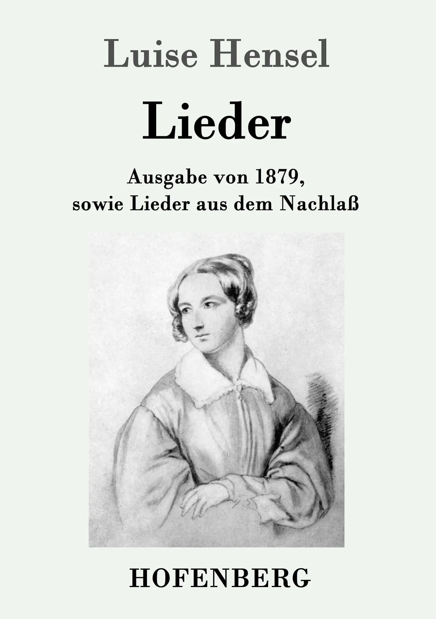 Cover: 9783843095655 | Lieder | Ausgabe von 1879, sowie Lieder aus dem Nachlaß | Luise Hensel
