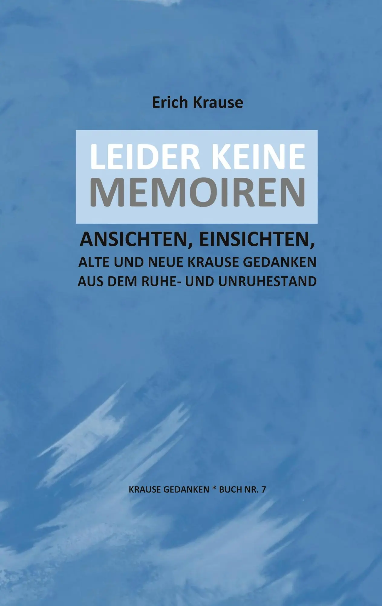 Cover: 9783743165755 | LEIDER KEINE MEMOIREN | Erich Krause | Taschenbuch | KRAUSE GEDANKEN