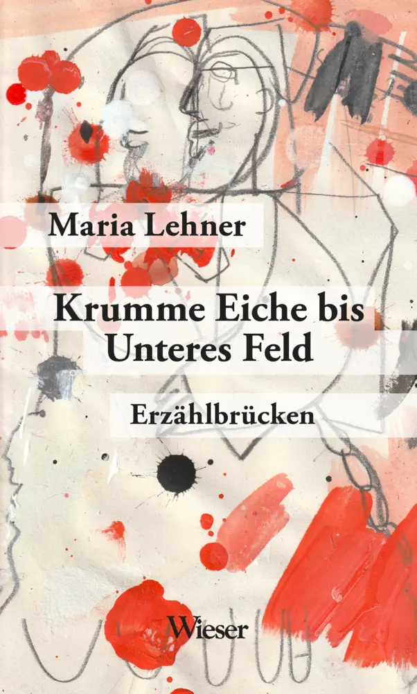 Cover: 9783990295755 | Krumme Eiche bis Unteres Feld | Erzählbrücken | Maria Lehner | Buch