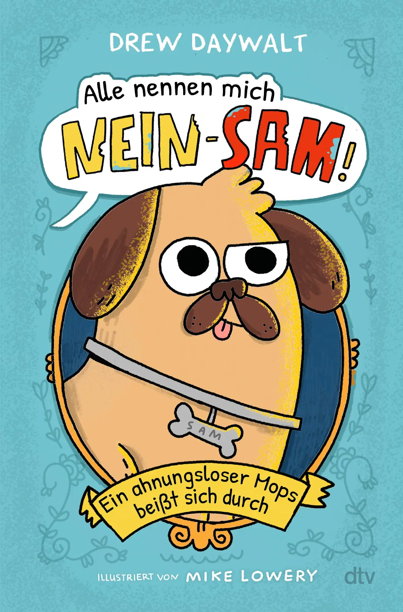 Cover: 9783423765855 | Alle nennen mich Nein-Sam - Ein ahnungsloser Mops beißt sich durch