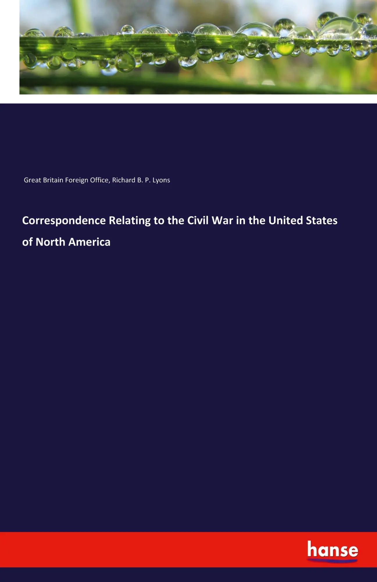 Correspondence Relating to the Civil War in the United States of North America