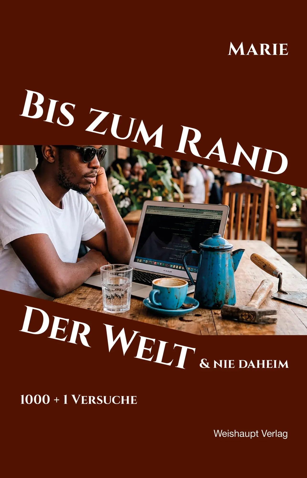 Bis zum Rand der Welt und nie daheim