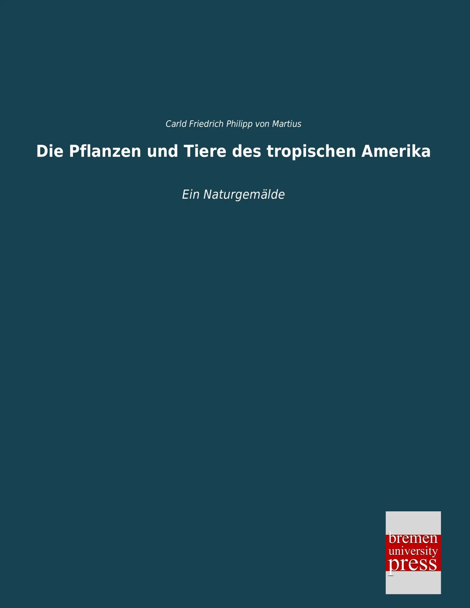 Cover: 9783955625955 | Die Pflanzen und Tiere des tropischen Amerika | Ein Naturgemälde