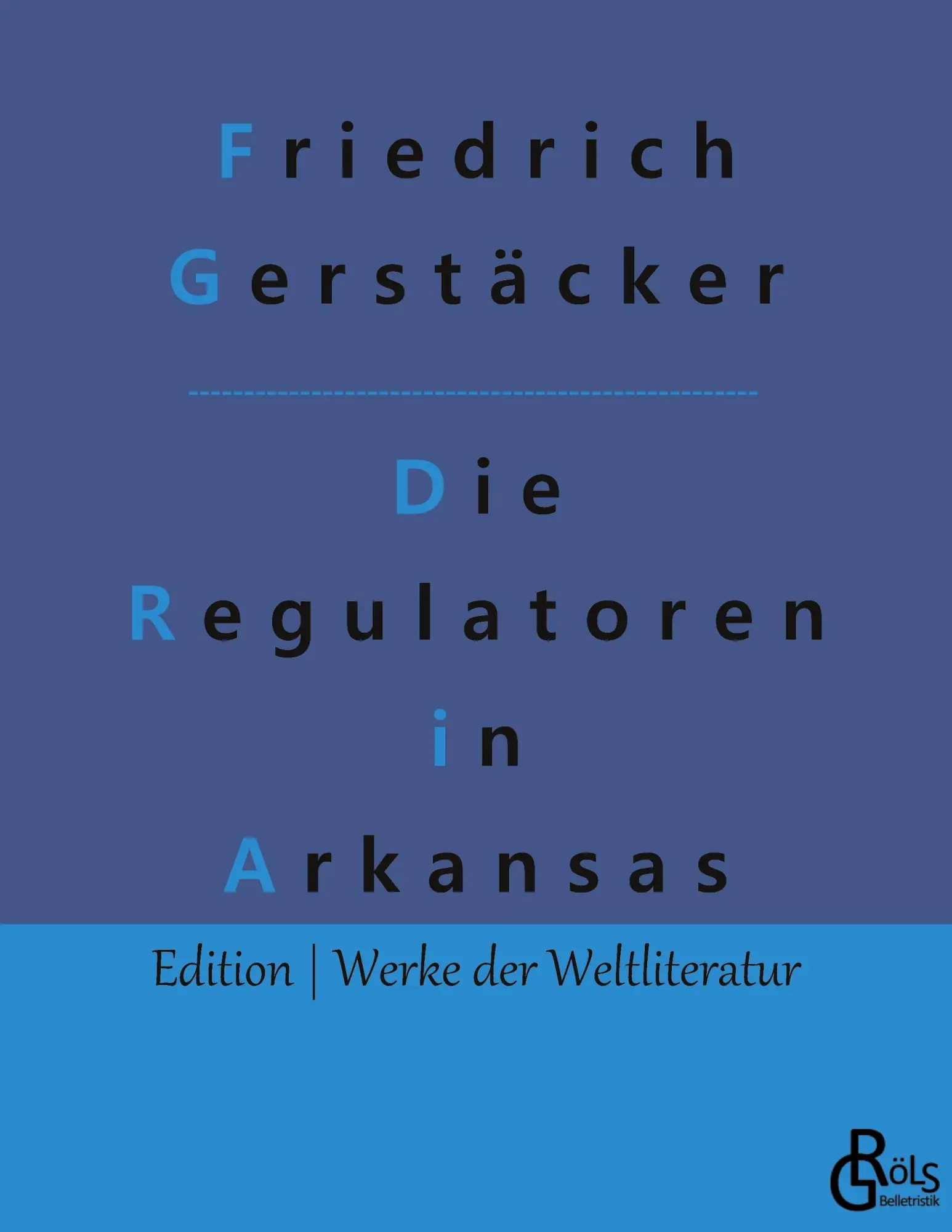 Cover: 9783966375955 | Die Regulatoren in Arkansas | Friedrich Gerstäcker | Taschenbuch