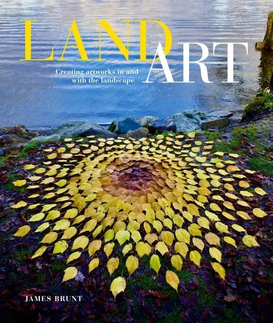 Cover: 9780764366055 | Land Art | Creating Artworks in and with the Landscape | James Brunt