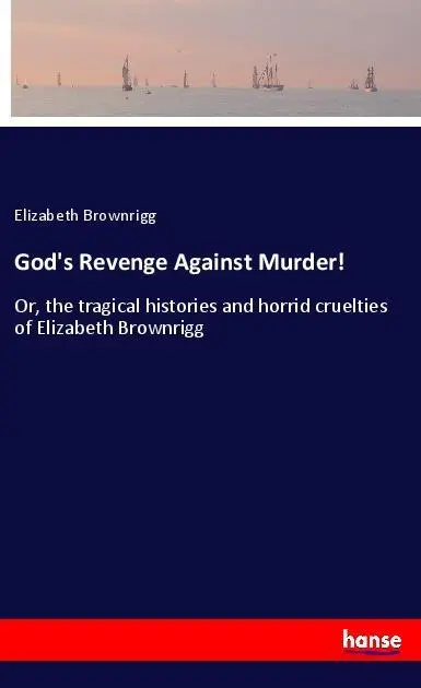 Cover: 9783337516055 | God's Revenge Against Murder! | Elizabeth Brownrigg | Taschenbuch