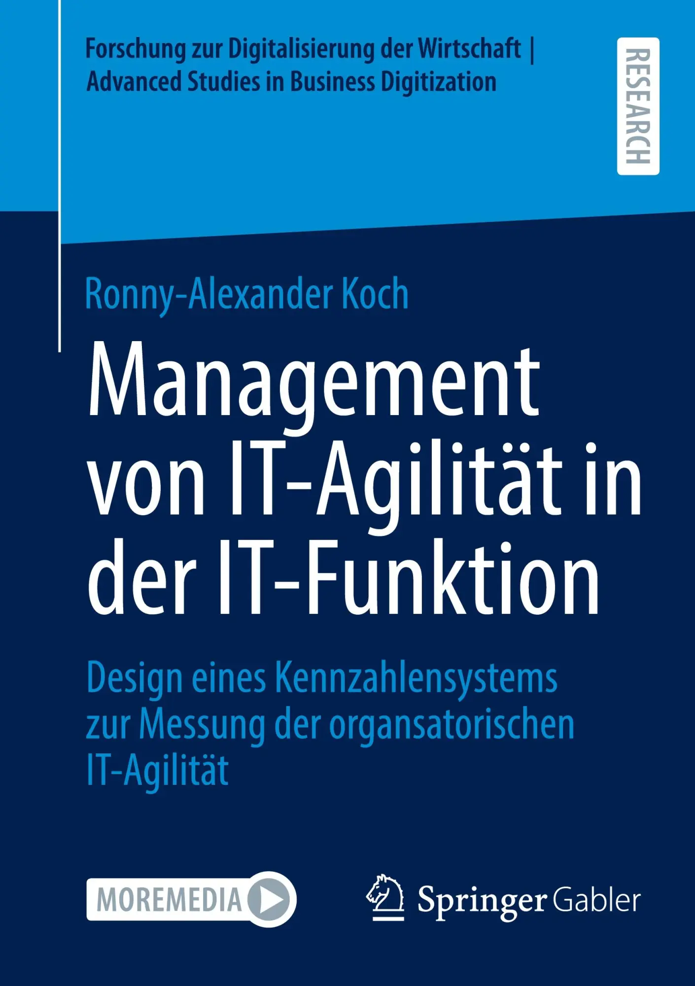Management von IT-Agilität in der IT-Funktion: Design eines Kennzahlensystems zur Messung der organsatorischen IT-Agilität (Forschung zur ... | Advanced Studies in Business Digitization)
