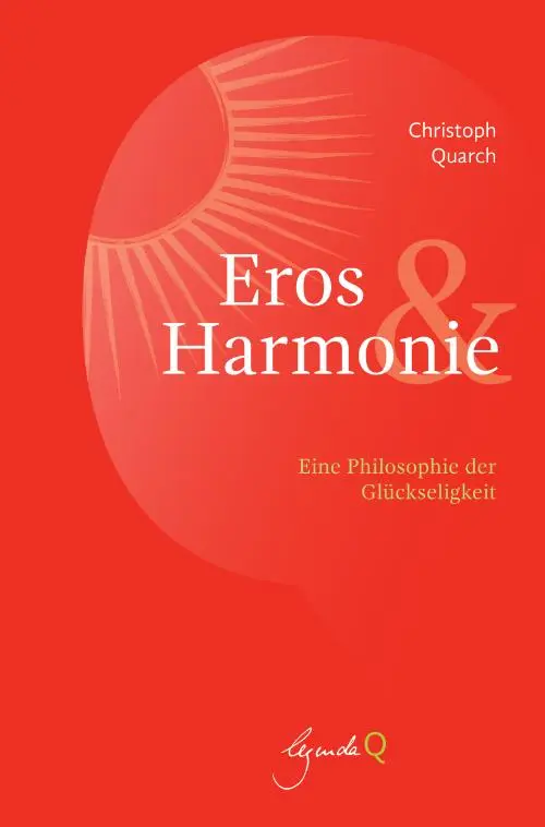 Cover: 9783948206055 | Eros und Harmonie | Eine Philosophie der Glückseligkeit | Quarch