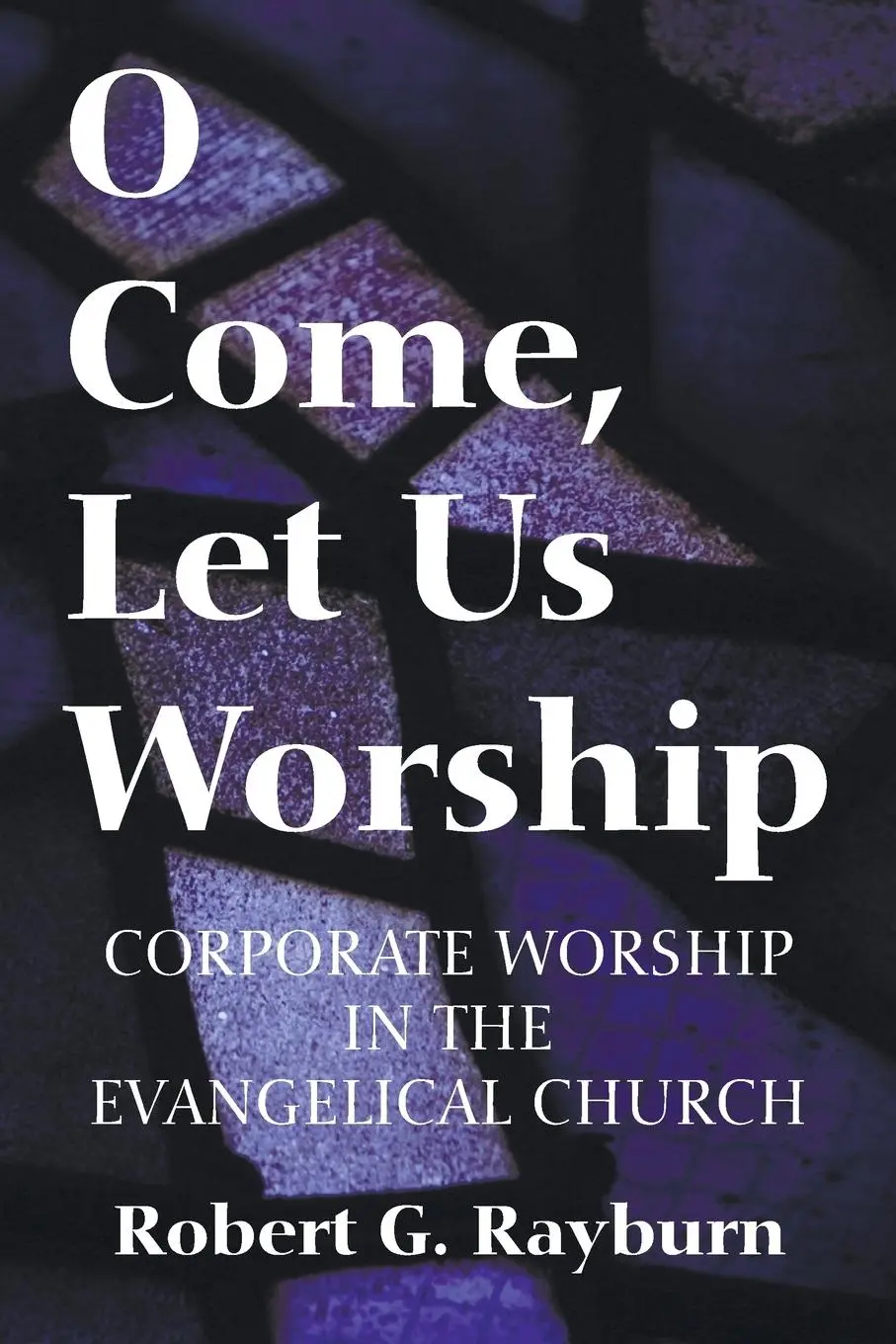 Cover: 9781608996155 | O Come, Let Us Worship | Robert G. Rayburn | Taschenbuch | Paperback