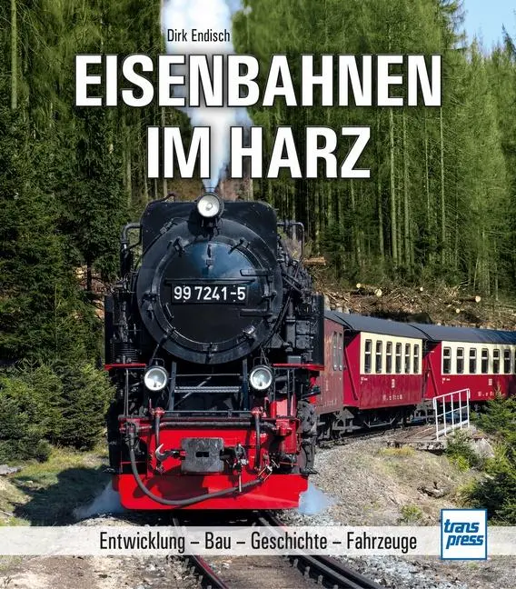 Cover: 9783613716155 | Eisenbahnen im Harz | Entwicklung - Bau - Geschichte - Fahrzeuge