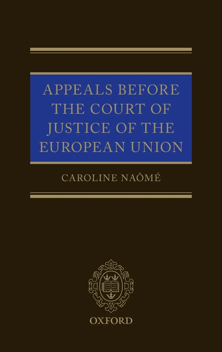 Cover: 9780198826255 | Appeals Before the Court of Justice of the European Union | Naome