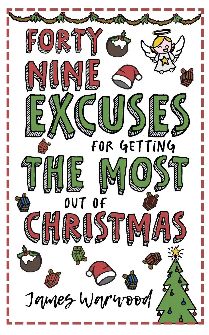 Cover: 9781915646255 | 49 Excuses for Getting the Most Out of Christmas | James Warwood