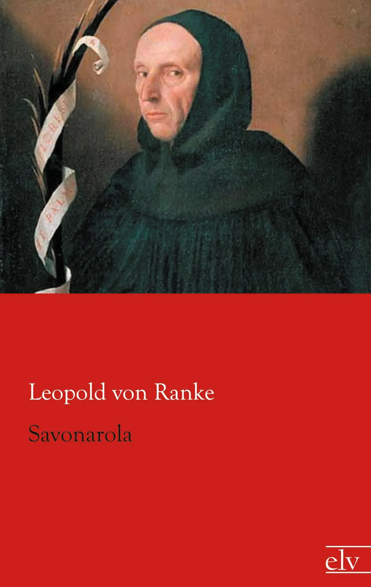 Cover: 9783862676255 | Savonarola | Leopold von Ranke | Taschenbuch | Paperback | 204 S.