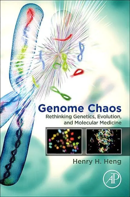 Cover: 9780128136355 | Genome Chaos | Rethinking Genetics, Evolution, and Molecular Medicine