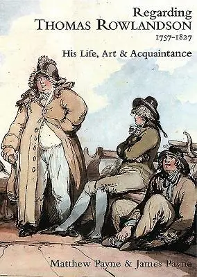 Cover: 9780955406355 | Regarding Thomas Rowlandson 1757-1827 | James Payne (u. a.) | Buch