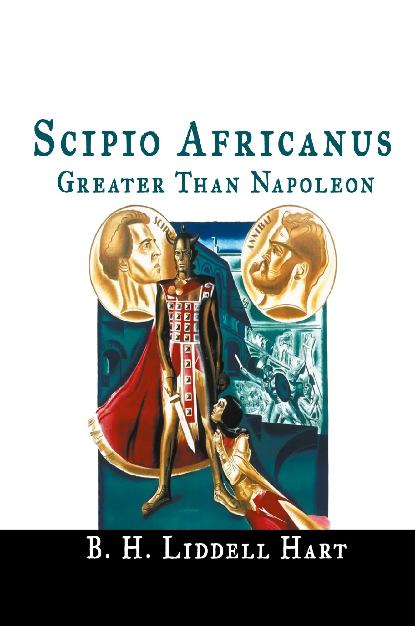 Cover: 9781684116355 | Scipio Africanus | Greater Than Napoleon | B. H. Liddell Hart | Buch