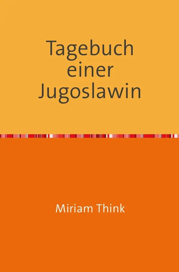 Cover: 9783741886355 | Tagebuch einer Jugoslawin | Miriam Think | Taschenbuch | 324 S. | 2017