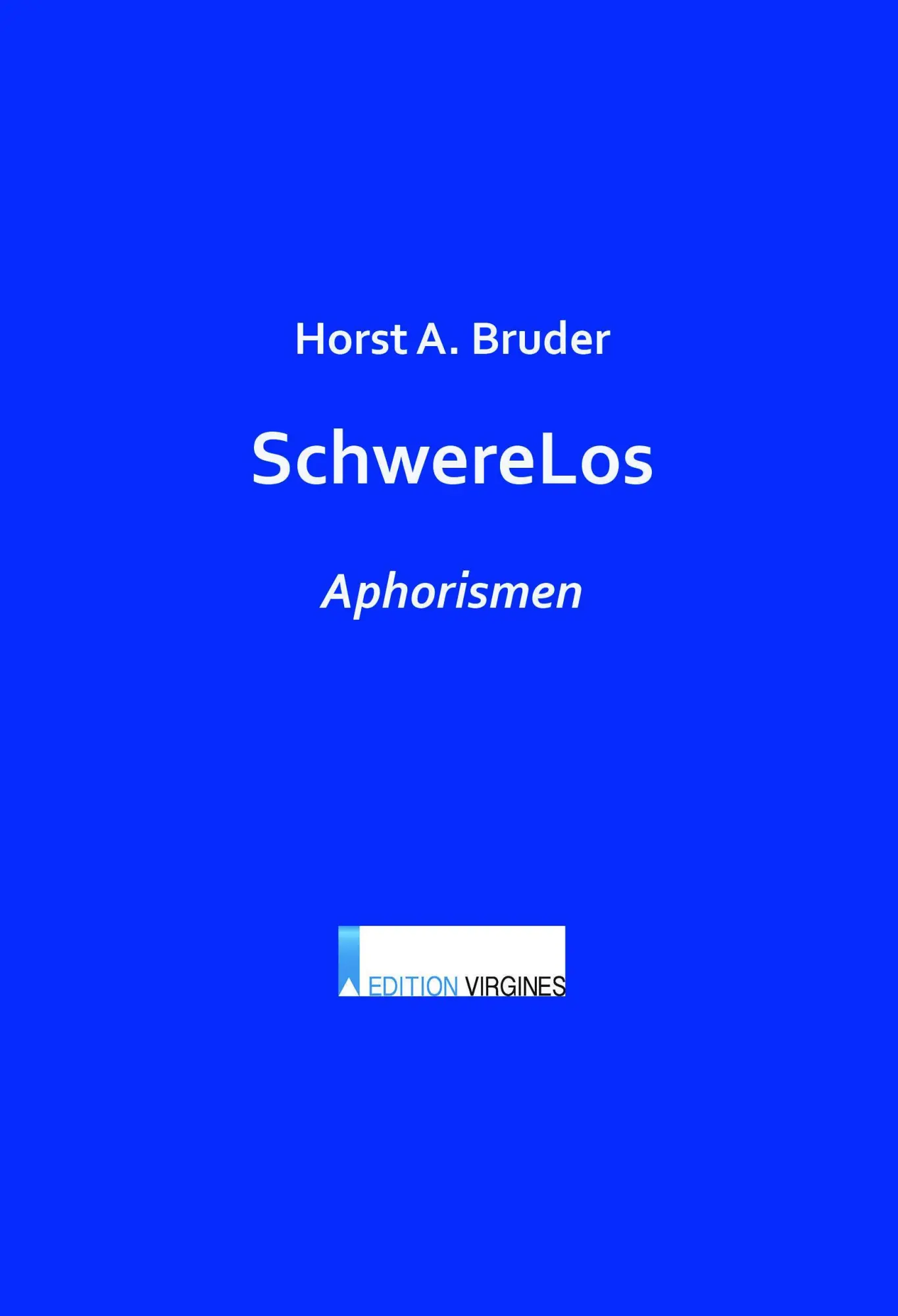 Cover: 9783910246355 | SchwereLos | Aphorismen | Horst A. Bruder | Taschenbuch | 66 S. | 2025
