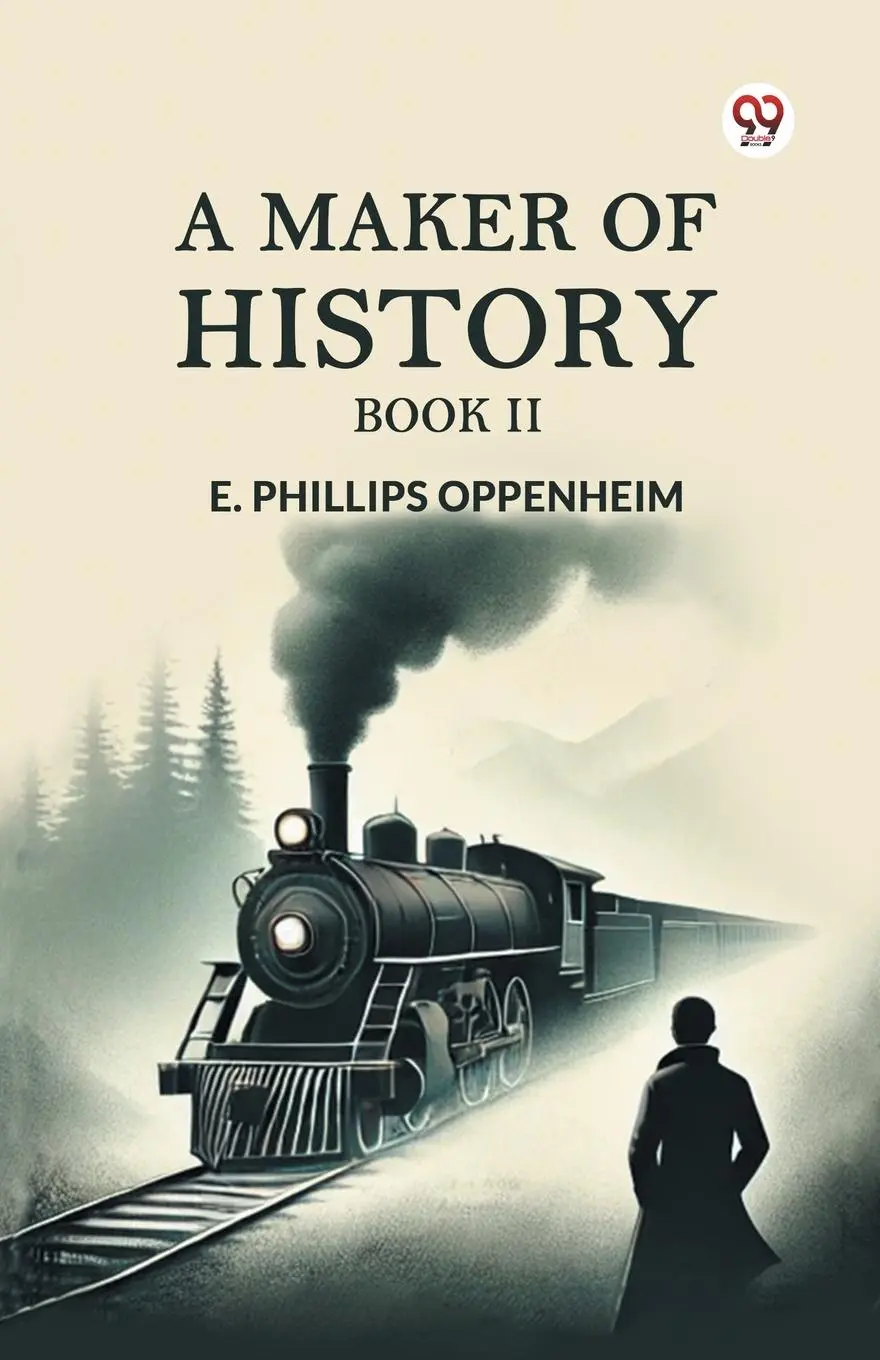 Cover: 9789369426355 | A Maker of History Book II | E. Phillips Oppenheim | Taschenbuch
