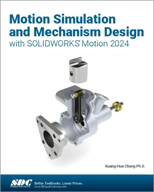 Cover: 9781630576455 | Motion Simulation and Mechanism Design with SOLIDWORKS Motion 2024