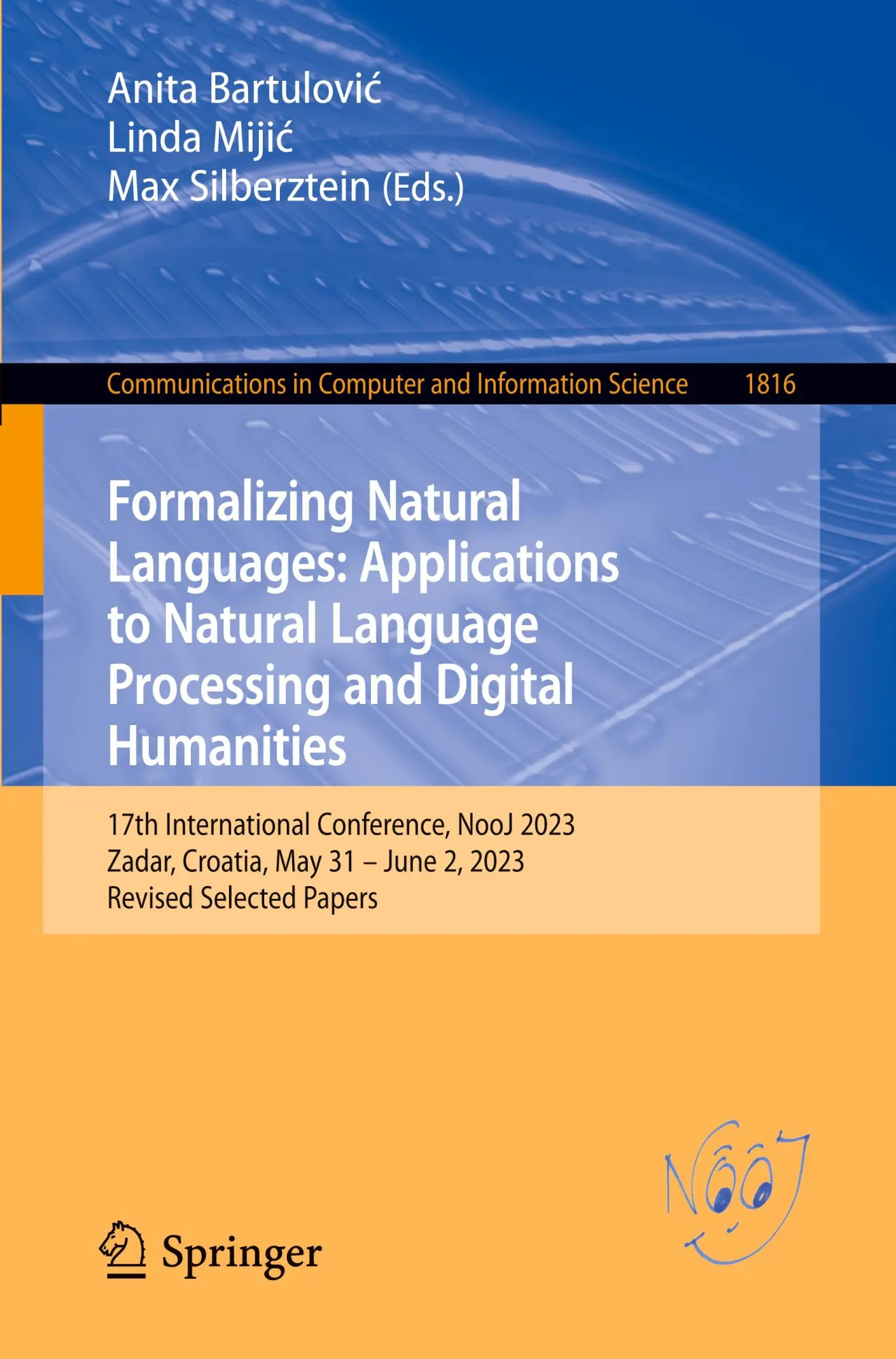 Formalizing Natural Languages: Applications to Natural Language Processing and Digital Humanities: 17th International Conference, NooJ 2023, Zadar, ... and Information Science, 1816, Band 1816)
