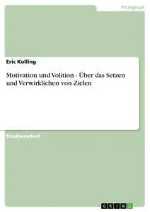 Cover: 9783638776455 | Motivation und Volition - Über das Setzen und Verwirklichen von Zielen