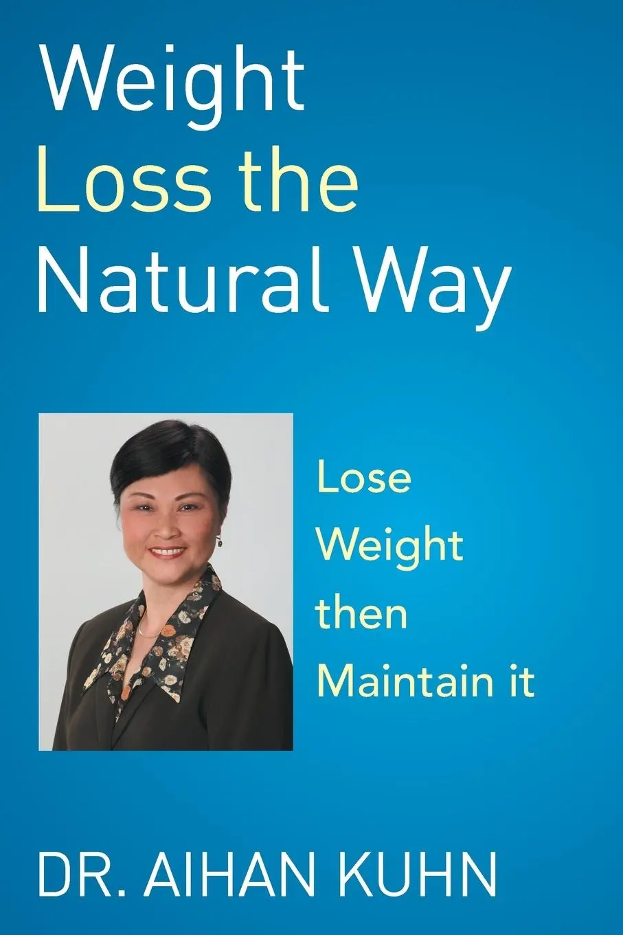 Cover: 9781499066555 | Weight Loss the Natural Way | Aihan Kuhn | Taschenbuch | Englisch