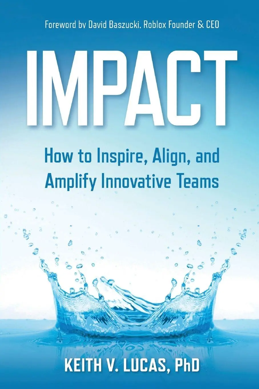 Cover: 9781636986555 | Impact | How to Inspire, Align, and Amplify Innovative Teams | Lucas